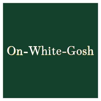 On-White-Gosh